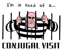 I'm in need of a Conjugal Visit