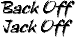 Back Off, Jack Off