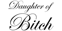 Daughter of Bitch