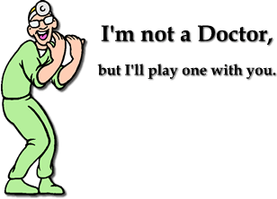 I'm not a Doctor...